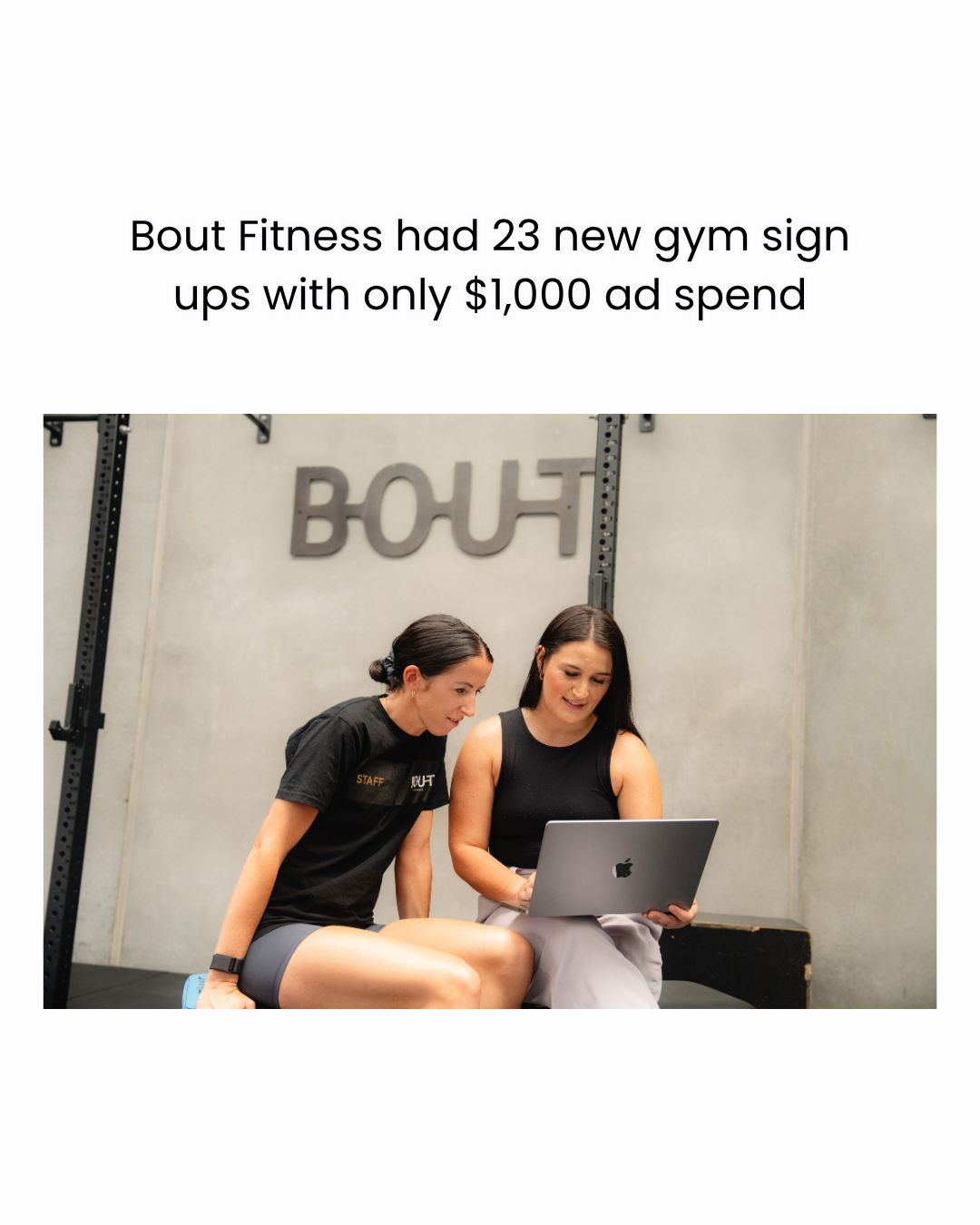 Bout Fitness had 23 new gym sign ups with only $1,000 ad spend.