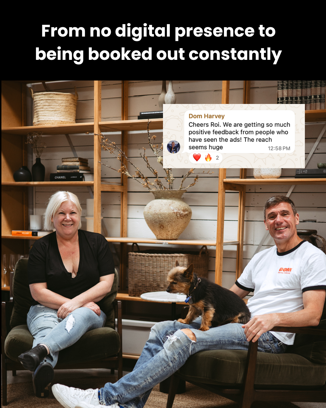 From no digital presence to being booked out constantly. A WhatsApp message from Dom Harvey: we are getting so much positive feedback from people who have seen the ads, the reach seems huge.